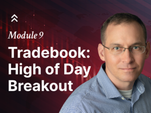 Module 9: TradeBook: High of Day Breakout