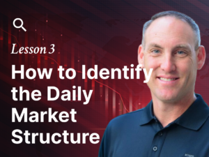 Lesson 3 – How to Identify the Daily Market Structure