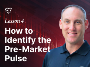 Lesson 4 – How to Identify the Pre-Market Pulse