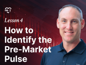 Lesson 4 – How to Identify the Pre-Market Pulse